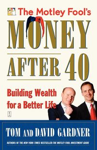 The Motley Fool's Money After 40 - David Gardner