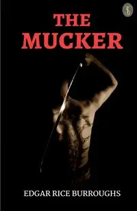 The Mucker - Edgar Burroughs Rice