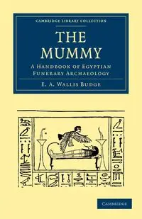 The Mummy - E. a. Wallis Budge