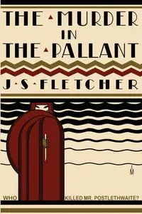 The Murder in the Pallant - Fletcher J.S.