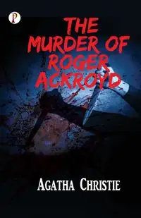 The Murder of Roger Ackroyd - Christie Agatha