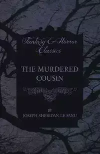 The Murdered Cousin - Joseph Sheridan Le Fanu