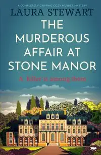 The Murderous Affair at Stone Manor - Stewart Laura