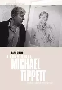 The Music and Thought of Michael Tippett - David Clarke