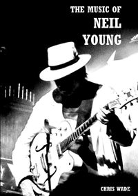 The Music of Neil Young - wade chris