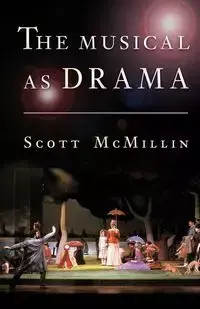 The Musical as Drama - Scott McMillin