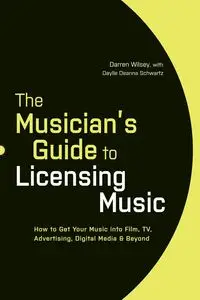 The Musician's Guide to Licensing Music - Darren Wilsey