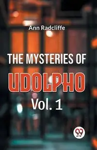 The Mysteries Of Udolpho Vol. 1 - Ann Radcliffe