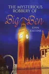 The Mysterious Robbery of Big Ben - John Josteins