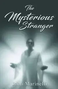 The Mysterious Stranger - John Marinelli