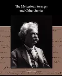 The Mysterious Stranger and Other Stories - Mark Twain