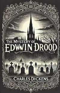 The Mystery Of Edwin Drood(Illustrated) - Charles Dickens