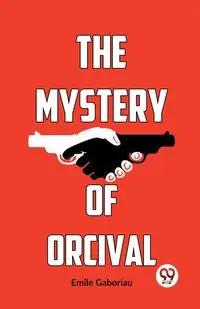 The Mystery Of Orcival - Emile Gaboriau