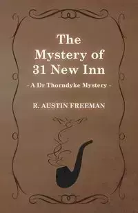 The Mystery of 31 New Inn (a Dr Thorndyke Mystery) - R. Freeman Austin