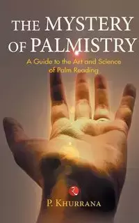 The Mystery of Palmistry - Khurrana P.