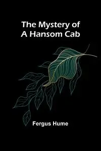 The Mystery of a Hansom Cab - Hume Fergus