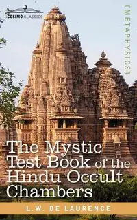 The Mystic Test Book of the Hindu Occult Chambers - Laurence de