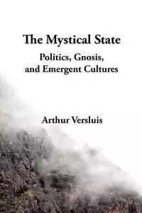 The Mystical State - Arthur Versluis