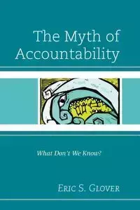 The Myth of Accountability - Eric S. Glover