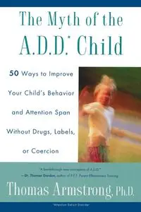 The Myth of the A.D.D. Child - Thomas Armstrong