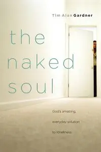 The Naked Soul - Tim Alan Gardner