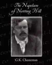 The Napoleon of Notting Hill - Chesterton G.K.