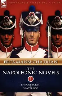 The Napoleonic Novels - Erckmann-Chatrian