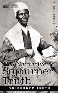 The Narrative of Sojourner Truth - Truth Sojourner