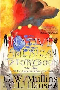 The Native American Story Book Volume Five Stories of the American Indians for Children - Mullins G.W.