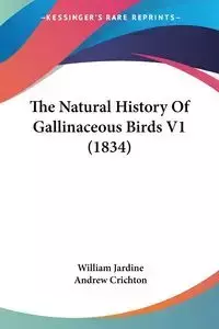 The Natural History Of Gallinaceous Birds V1 (1834) - William Jardine