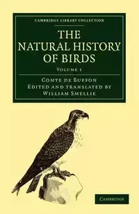 The Natural History of Birds - Volume 1 - Louis Le Buffon Georges Clerc