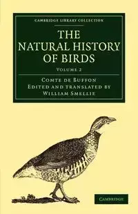 The Natural History of Birds - Volume 2 - Louis Le Buffon Georges Clerc