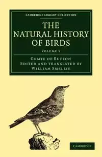 The Natural History of Birds - Volume 5 - Louis Le Buffon Georges Clerc