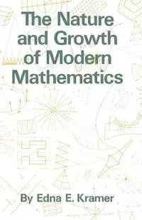 The Nature and Growth of Modern Mathematics - Edna Ernestine Kramer