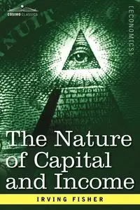 The Nature of Capital and Income - Irving Fisher