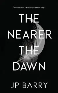 The Nearer the Dawn - Barry JP