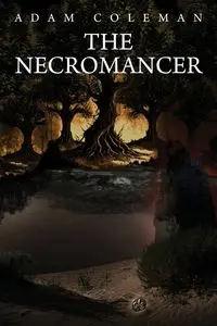 The Necromancer - Coleman Adam