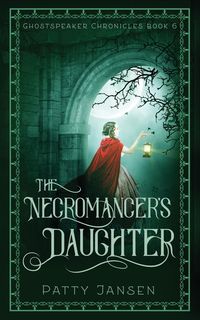 The Necromancer's Daughter - Patty Jansen