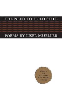 The Need to Hold Still - Mueller Lisel