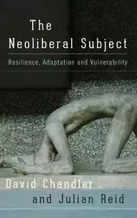 The Neoliberal Subject - David Chandler