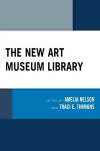 The New Art Museum Library - Nelson Amelia