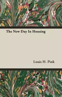 The New Day In Housing - Louis H. Pink