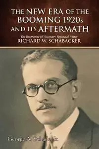 The New Era of The Booming 1920s And Its Aftermath - George A. Schade Jr.