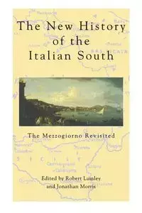 The New History Of The Italian South - Lumley Robert Prof.