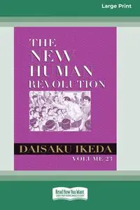 The New Human Revolution, vol. 23 [Large Print 16 Pt Edition] - Ikeda Daisaku