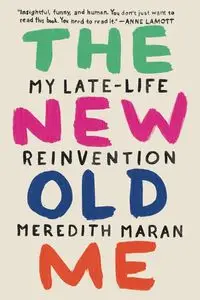 The New Old Me - Meredith Maran