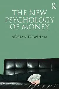 The New Psychology of Money - Adrian Furnham