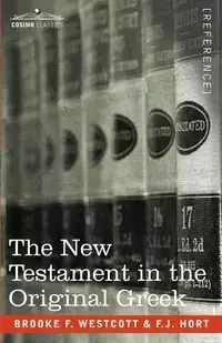 The New Testament in the Original Greek - Brooke F. Westcott