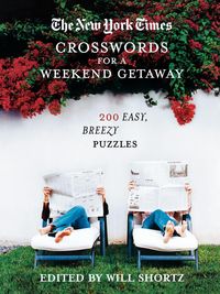 The New York Times Crosswords for a Weekend Getaway - Will Shortz