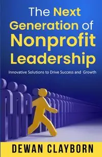 The Next Generation of  Nonprofit Leadership - Clayborn Dewan